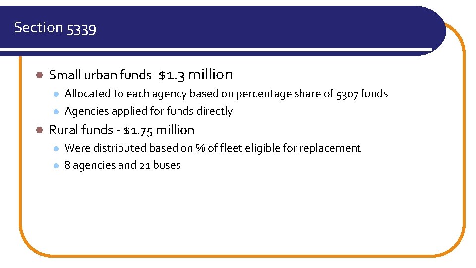 Section 5339 l Small urban funds $1. 3 million l l l Allocated to