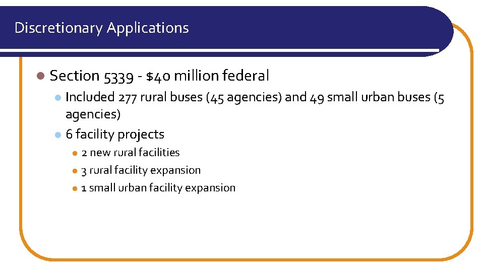Discretionary Applications l Section 5339 - $40 million federal Included 277 rural buses (45