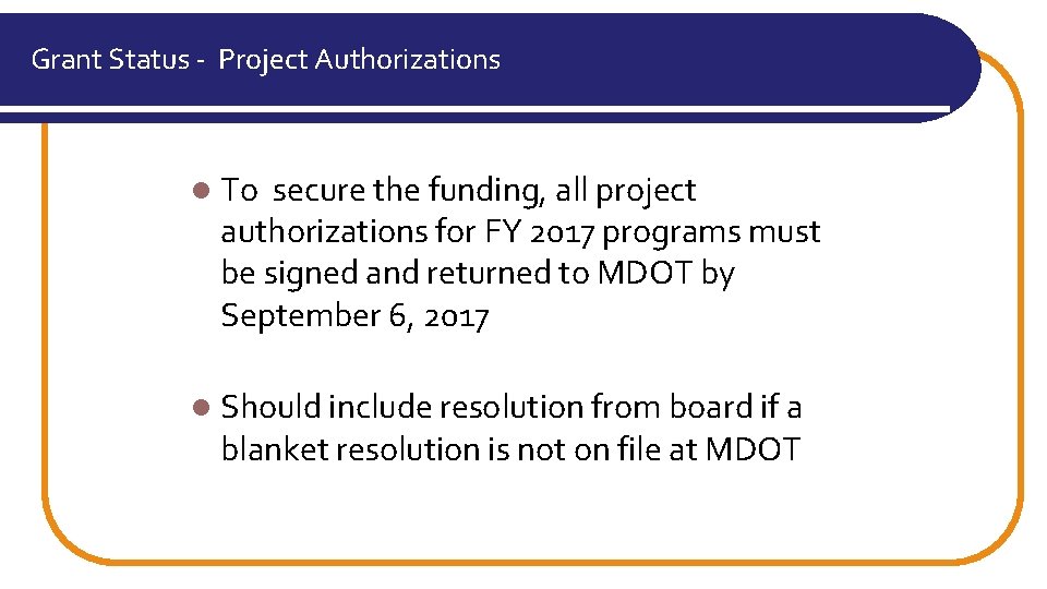 Grant Status - Project Authorizations l To secure the funding, all project authorizations for