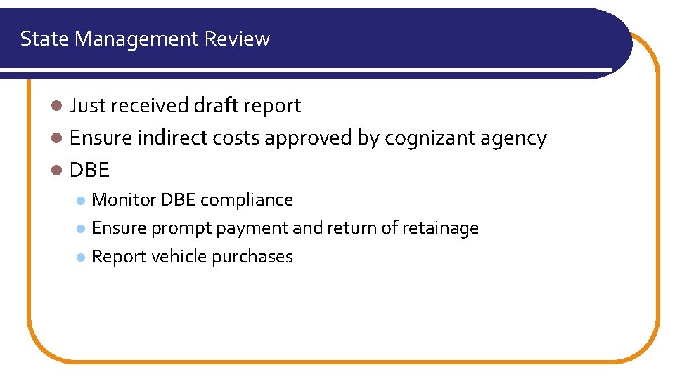 State Management Review l Just received draft report l Ensure indirect costs approved by
