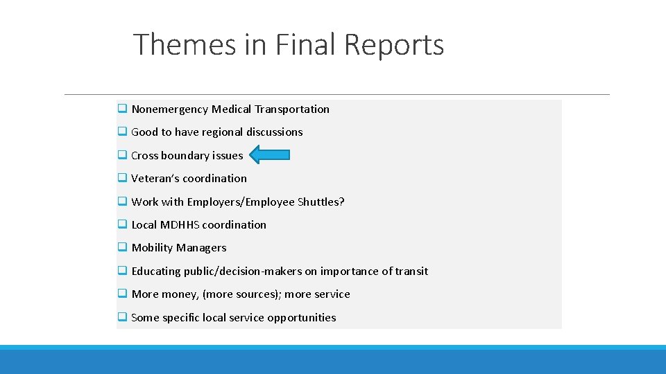 Themes in Final Reports q Nonemergency Medical Transportation q Good to have regional discussions