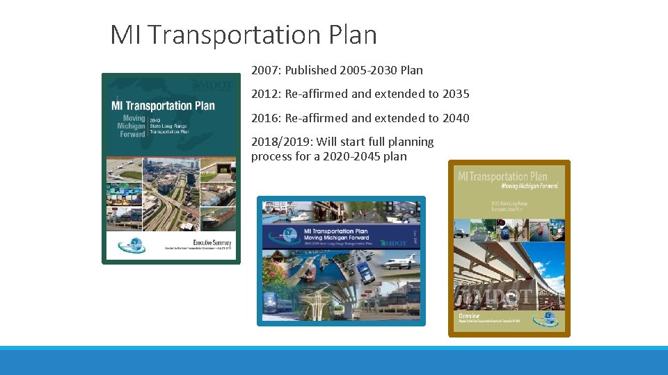 MI Transportation Plan 2007: Published 2005‐ 2030 Plan 2012: Re‐affirmed and extended to 2035