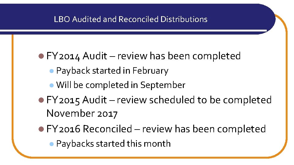 LBO Audited and Reconciled Distributions l FY 2014 Audit – review has been completed