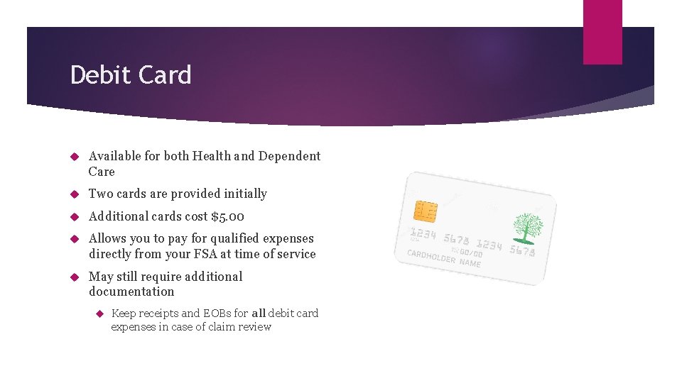 Debit Card Available for both Health and Dependent Care Two cards are provided initially