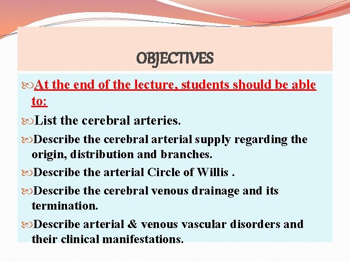 OBJECTIVES At the end of the lecture, students should be able to: List the