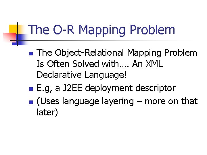 The O-R Mapping Problem n n n The Object-Relational Mapping Problem Is Often Solved