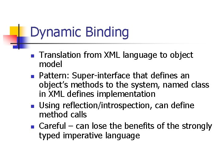 Dynamic Binding n n Translation from XML language to object model Pattern: Super-interface that