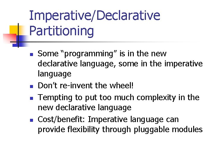 Imperative/Declarative Partitioning n n Some “programming” is in the new declarative language, some in