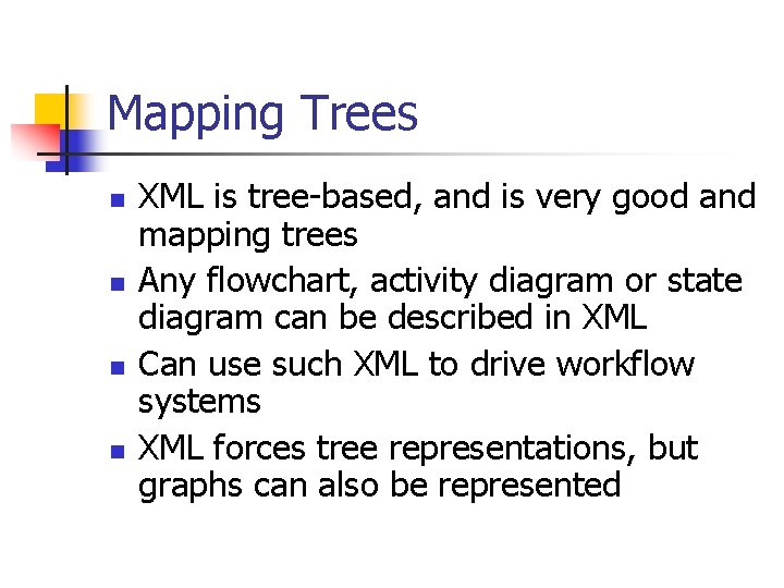 Mapping Trees n n XML is tree-based, and is very good and mapping trees