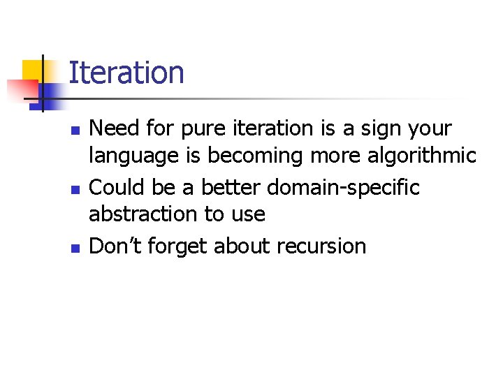 Iteration n Need for pure iteration is a sign your language is becoming more