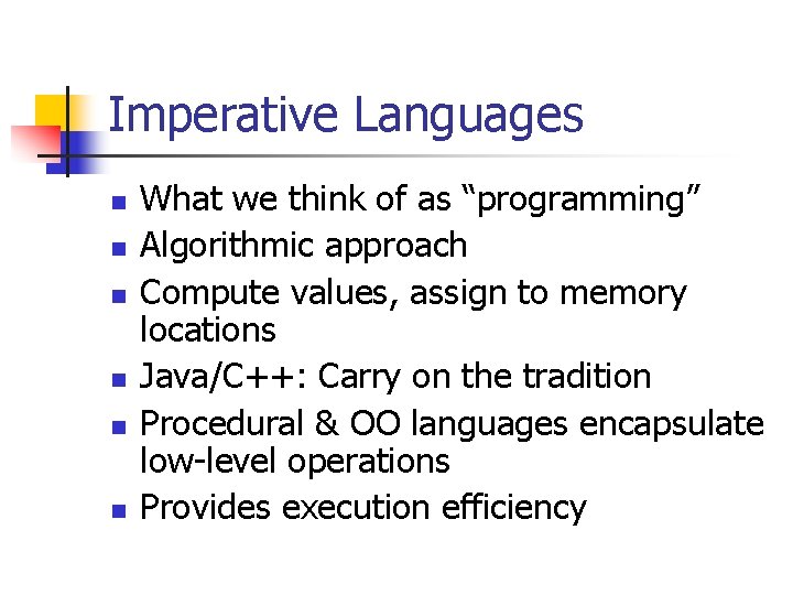 Imperative Languages n n n What we think of as “programming” Algorithmic approach Compute
