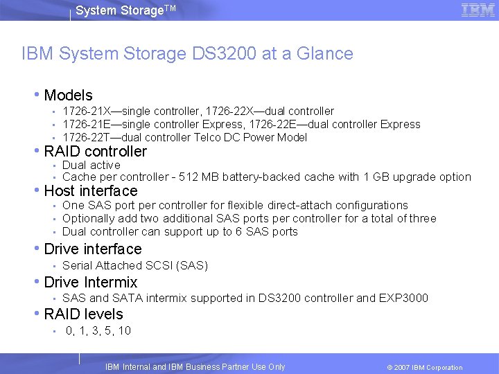 System Storage. TM IBM System Storage DS 3200 at a Glance • Models •