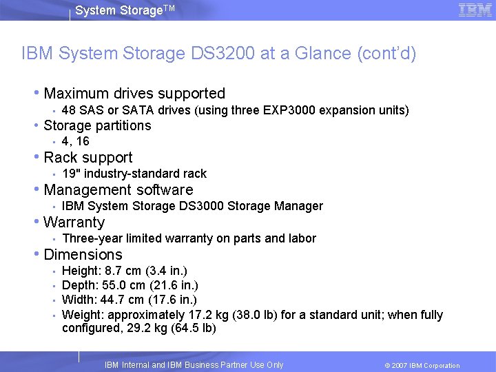 System Storage. TM IBM System Storage DS 3200 at a Glance (cont’d) • Maximum