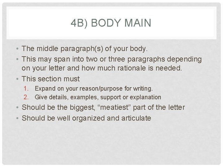 4 B) BODY MAIN • The middle paragraph(s) of your body. • This may