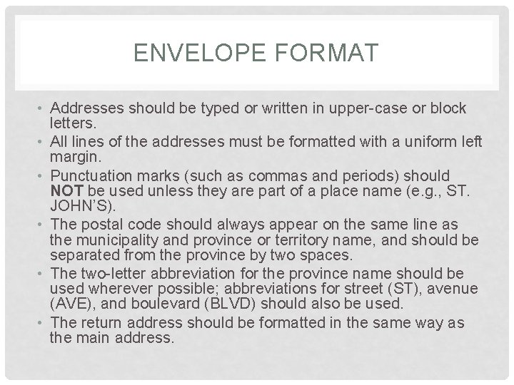 ENVELOPE FORMAT • Addresses should be typed or written in upper-case or block letters.