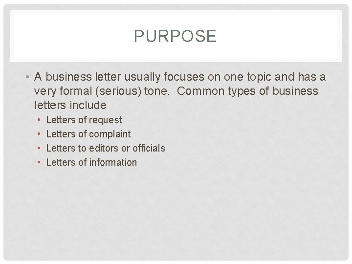 PURPOSE • A business letter usually focuses on one topic and has a very