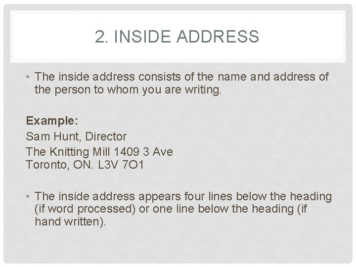 2. INSIDE ADDRESS • The inside address consists of the name and address of