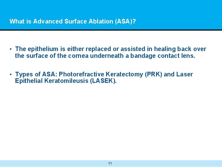 What is Advanced Surface Ablation (ASA)? • The epithelium is either replaced or assisted
