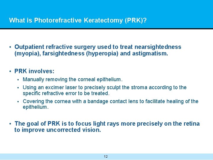 What is Photorefractive Keratectomy (PRK)? • Outpatient refractive surgery used to treat nearsightedness (myopia),
