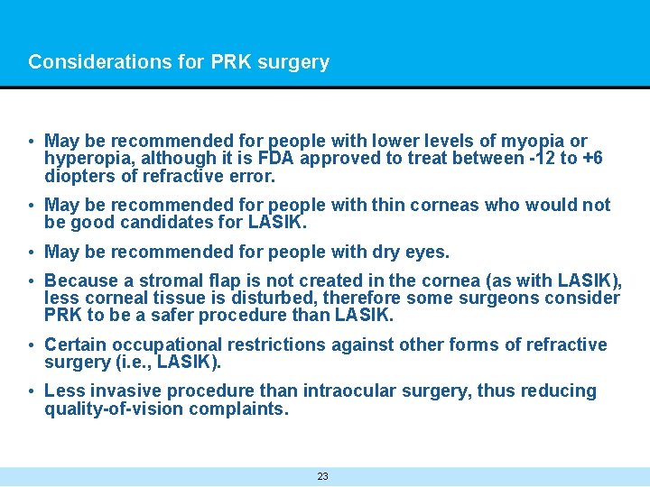Considerations for PRK surgery • May be recommended for people with lower levels of