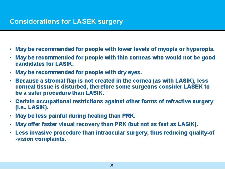 Considerations for LASEK surgery • May be recommended for people with lower levels of