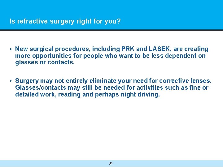 Is refractive surgery right for you? • New surgical procedures, including PRK and LASEK,