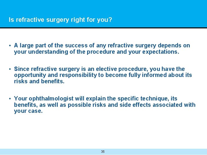 Is refractive surgery right for you? • A large part of the success of