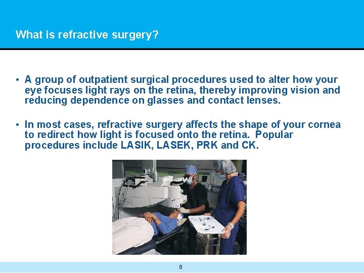 What is refractive surgery? • A group of outpatient surgical procedures used to alter