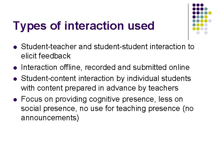 Types of interaction used l l Student-teacher and student-student interaction to elicit feedback Interaction