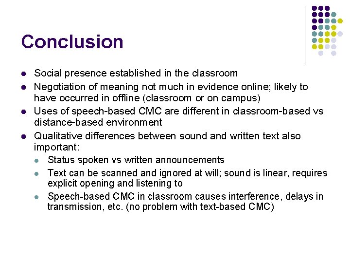 Conclusion l l Social presence established in the classroom Negotiation of meaning not much