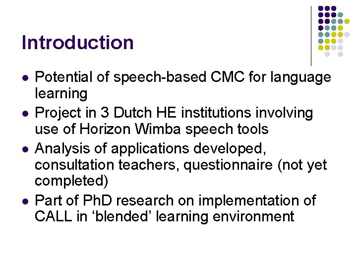 Introduction l l Potential of speech-based CMC for language learning Project in 3 Dutch