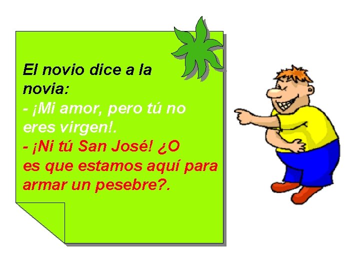 El novio dice a la novia: - ¡Mi amor, pero tú no eres virgen!.