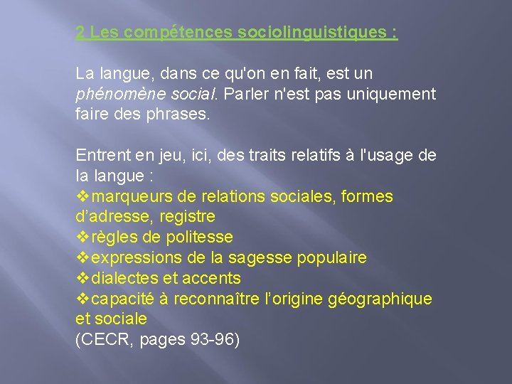 2 Les compétences sociolinguistiques : La langue, dans ce qu'on en fait, est un