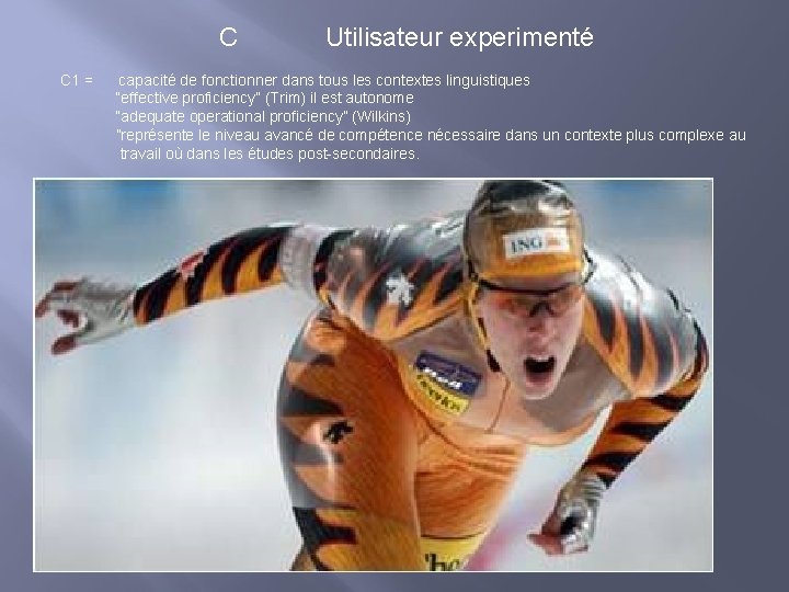 C C 1 = Utilisateur experimenté capacité de fonctionner dans tous les contextes linguistiques