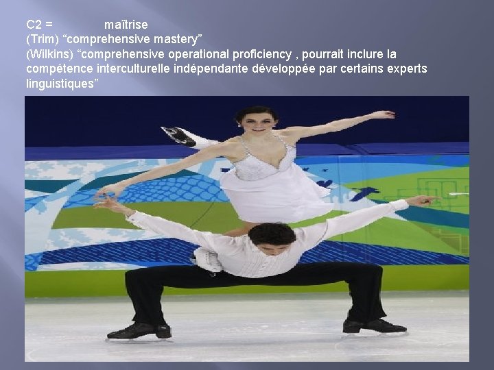 C 2 = maîtrise (Trim) “comprehensive mastery” (Wilkins) “comprehensive operational proficiency , pourrait inclure