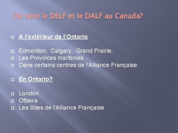 Où sont le DELF et le DALF au Canada? A l’extérieur de l’Ontario Edmonton,