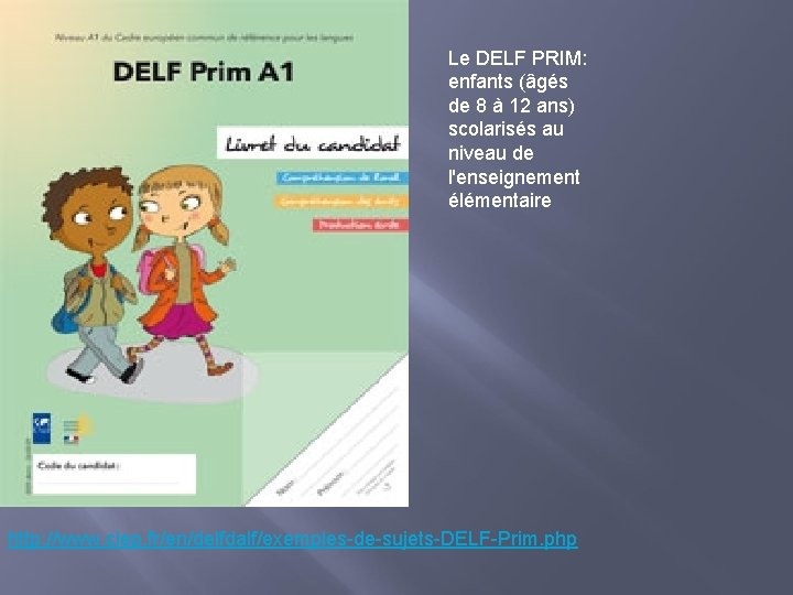 Le DELF PRIM: enfants (âgés de 8 à 12 ans) scolarisés au niveau de