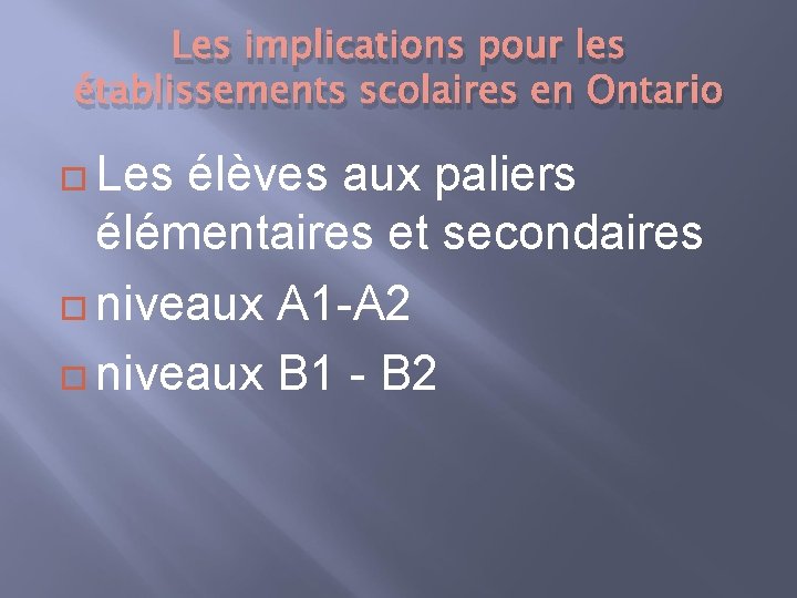 Les implications pour les établissements scolaires en Ontario Les élèves aux paliers élémentaires et