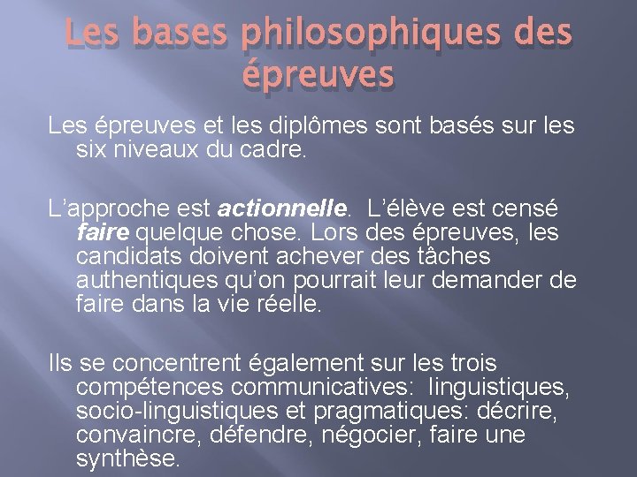 Les bases philosophiques des épreuves Les épreuves et les diplômes sont basés sur les