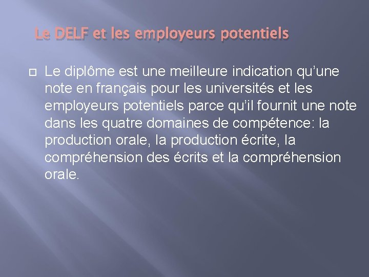 Le DELF et les employeurs potentiels Le diplôme est une meilleure indication qu’une note