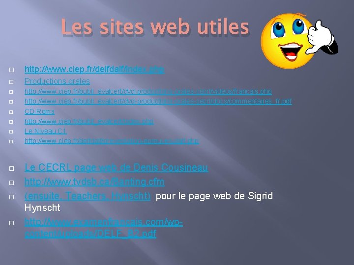 Les sites web utiles http: //www. ciep. fr/delfdalf/index. php Productions orales http: //www. ciep.