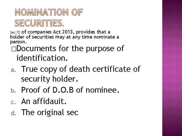 Sec. 72. of companies Act 2013, provides that a holder of securities may at