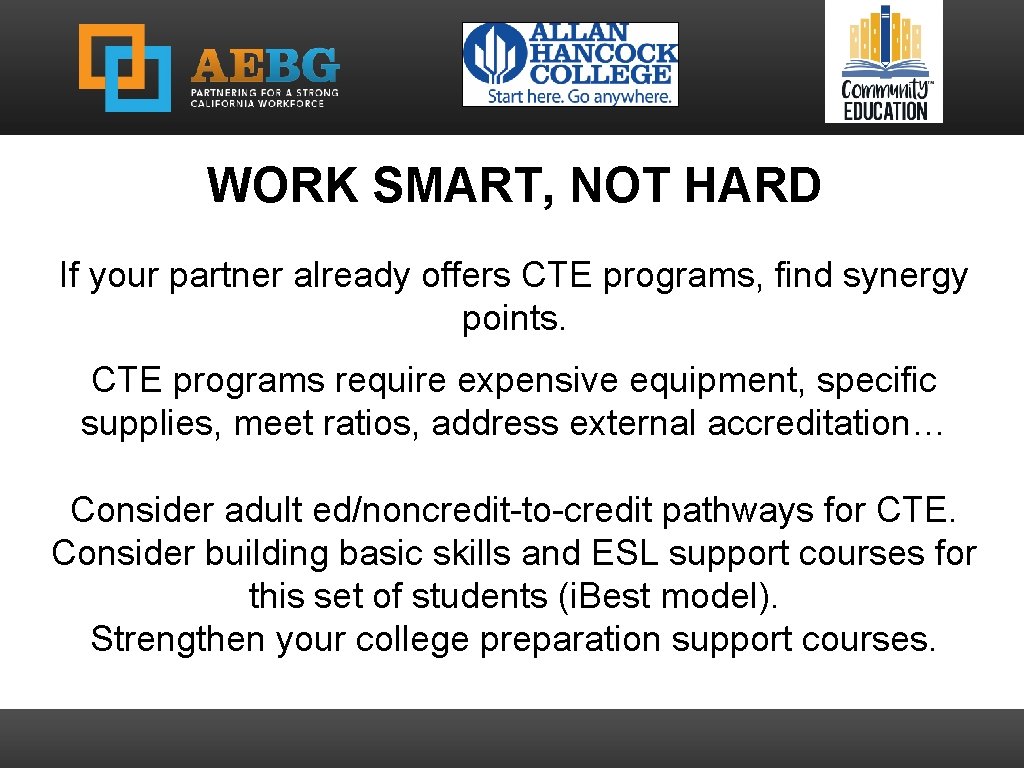 WORK SMART, NOT HARD If your partner already offers CTE programs, find synergy points.