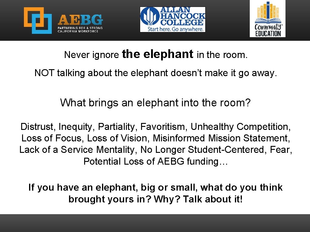 Never ignore the elephant in the room. NOT talking about the elephant doesn’t make