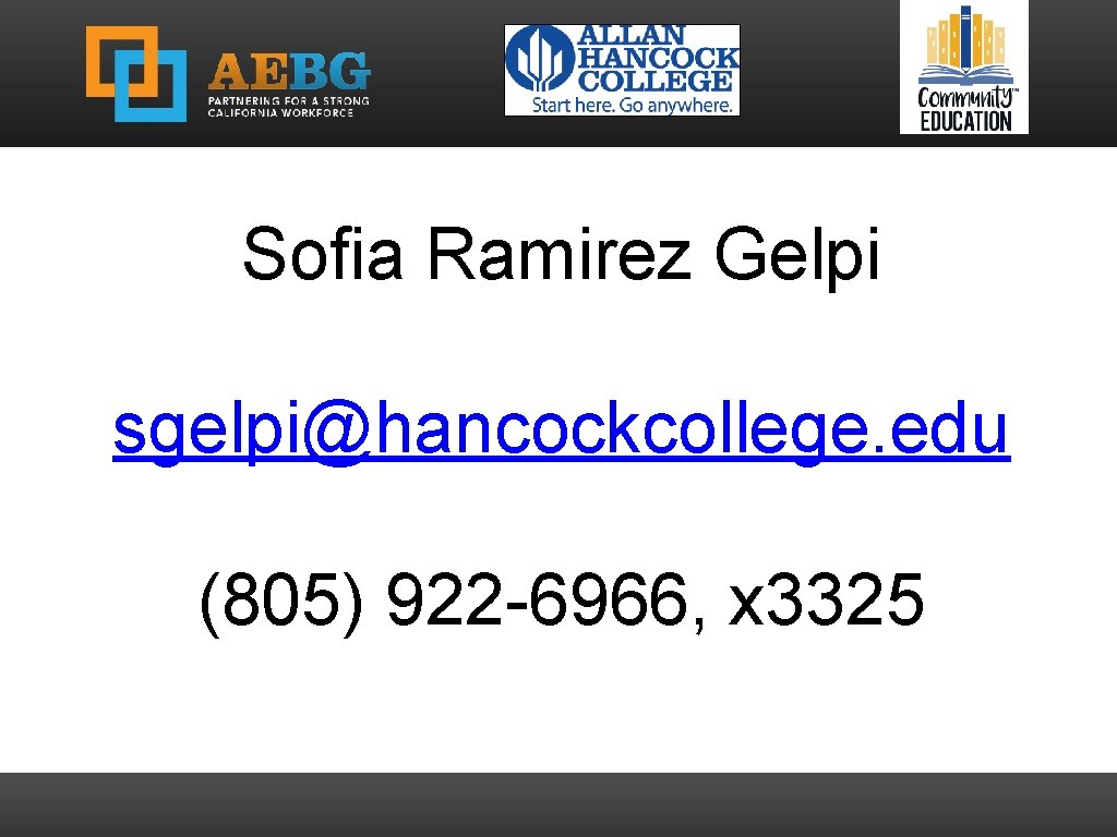 Sofia Ramirez Gelpi sgelpi@hancockcollege. edu (805) 922 -6966, x 3325 