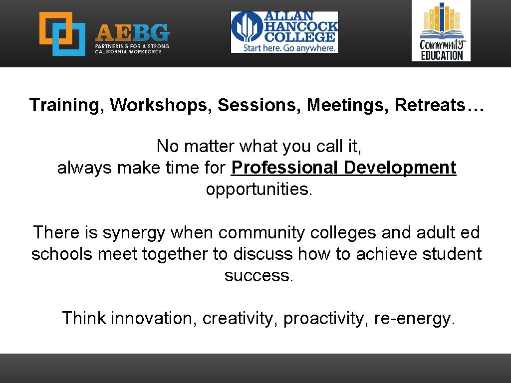 Training, Workshops, Sessions, Meetings, Retreats… No matter what you call it, always make time