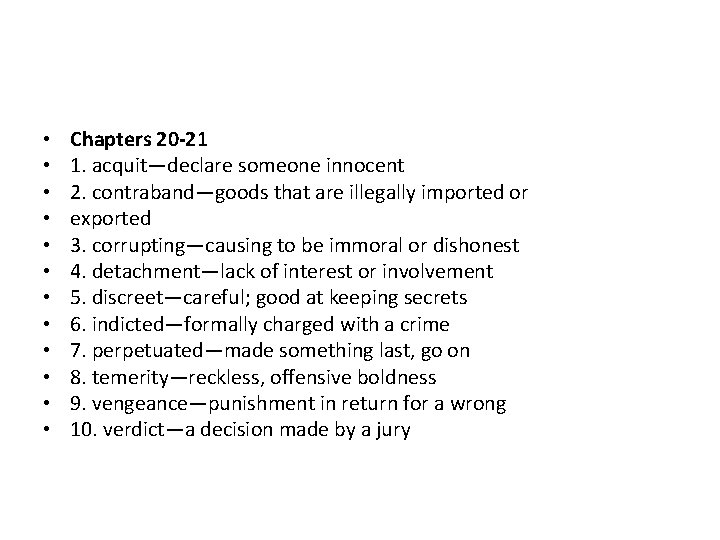  • • • Chapters 20 -21 1. acquit—declare someone innocent 2. contraband—goods that