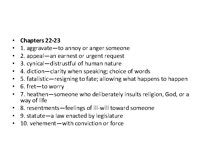 Chapters 22 -23 1. aggravate—to annoy or anger someone 2. appeal—an earnest or urgent