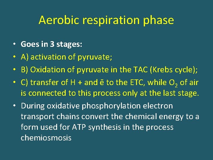 Aerobic respiration phase Goes in 3 stages: A) activation of pyruvate; B) Oxidation of