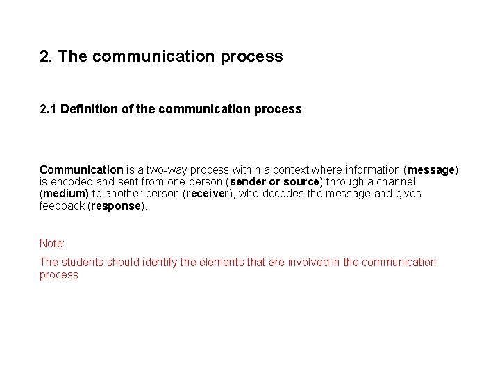 2. The communication process 2. 1 Definition of the communication process Communication is a 2. The communication process 2. 1 Definition of the communication process Communication is a